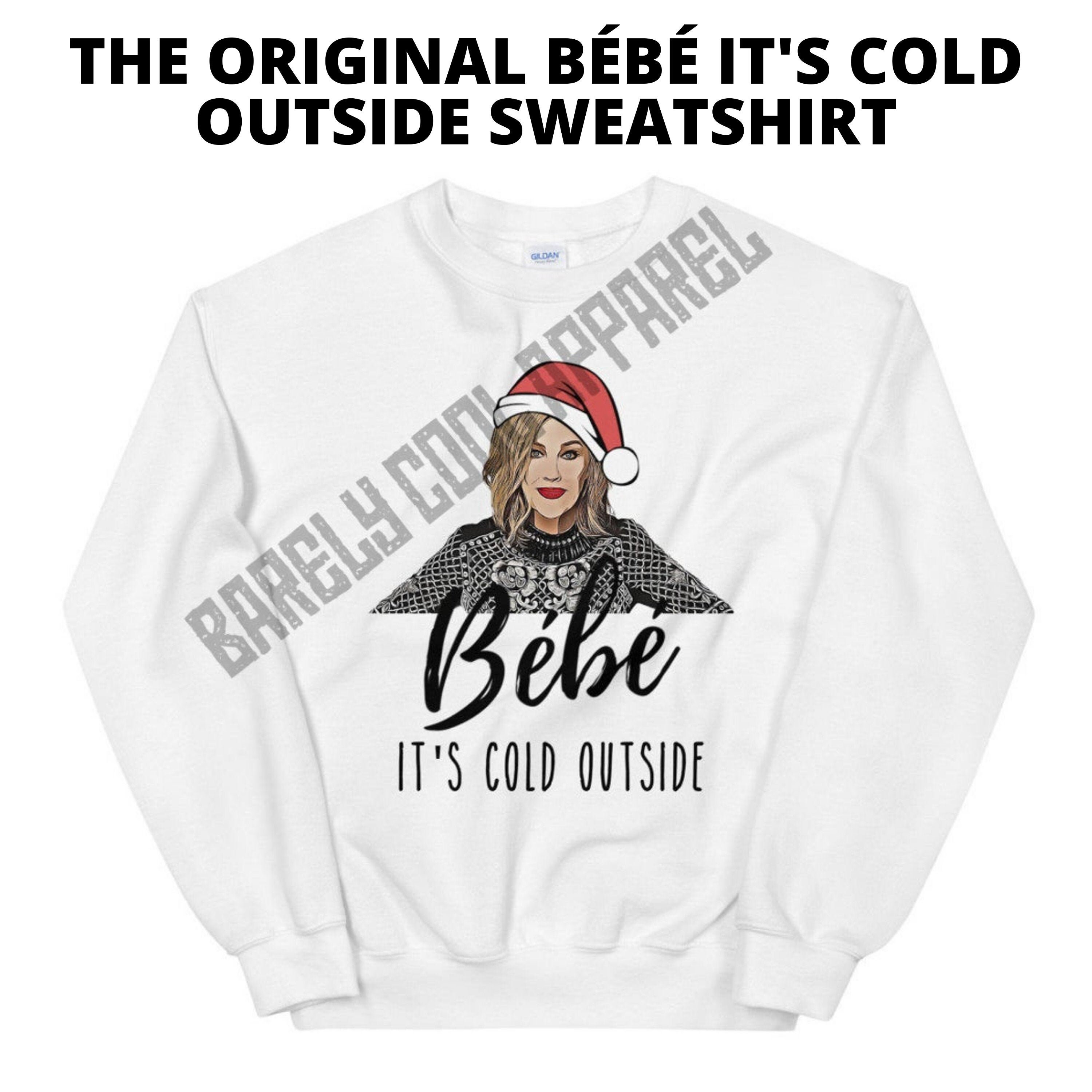 Bebe It S Cold Outside Unisex Sweatshirt Funny Christmas Etsy