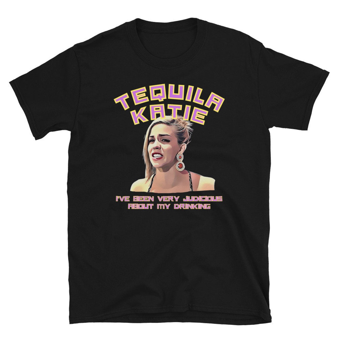 Tequila Katie Tshirt Vanderpump Rules Shirt I've Been Very Judicious