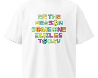 Be the Reason Someone Smiles Today – Unisex Organic Oversized High-Neck T-Shirt