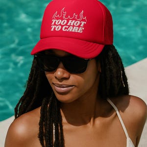 Too Hot To Care Trucker Hat – Embroidered Flame Cap | Summer Unisex Hat | Funny Mesh Hat