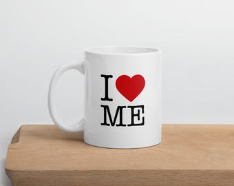 I Love Me Coffee Mug | Positive Affirmation, Self-Care Gift
