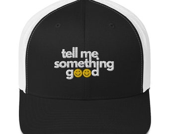 Tell Me Something Good Trucker Cap