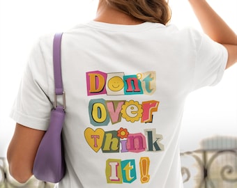 Don't Overthink It T-Shirt – Unisex Motivational Graphic Tee