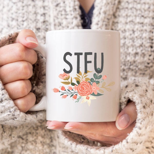 Shut the Fuck Up Coffee Mug | STFU Cup | Cuss Word Birthday Gift | 30th Birthday Gift for Best Friend | Funny Gift | Female Birthday | Ideas