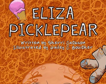 PRE- ORDER "Eliza Picklepear" Signed Special Edition - Written By Sherri Jackson, Illustrated By Hailey J Boucher