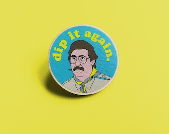 Pat Pin Badge, Geeky Brooch, Stocking Filler, Birthday Present, Ghosts Inspired Pin, Handmade Illustrated Brooch, TV Show, Dip It Again