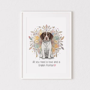 May include: A white and brown English Pointer dog sits in front of a colourful mandala design. The text "All you need is love and a English Pointer" is below the dog.