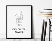 Iced Coffee Print, Coffee Poster Printable Art, Inspirational Quote Wall Art, Kitchen Wall Decor, Coffee Lovers Gift