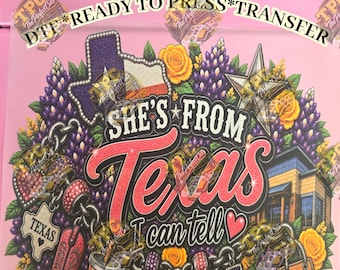 She's From Texas I can Tell DTF ready to press transfer|DTF Transfer|She's From Texas Design She's From Louisiana I Can Tell|Louisiana Girl