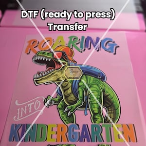 Roaring into Kindergarten DTF Transfer,Back To School Transfer,Kindergarten Transfer,DIY ready to press transfer,Heat Press Transfer,gifts