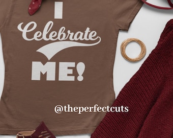 I Celebrate ME DTF Transfer|BLACK or White Dtf Design|Affirmation Graphic|Ready Made diy design|Self Love Affirmation dtf transfer,shirts
