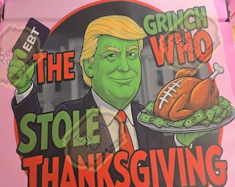 The Grinch Who Stole Thanksgiving,DONALD Trump Grinch Transfer,DTF ready to press Transfer,Trump Humor DTF Transfer,Comical transfer,gifts