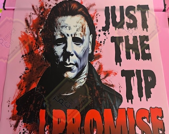 Just the tip I promise DTF Transfer, Ready to press Transfers,Horror Movie, Halloween DTF Transfer,Halloween Transfer,dtf transfer