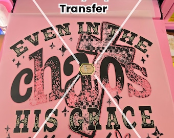 Even in Chaos His Grace Finds Me DTF ready to press Transfer,DTF Transfer, Transfer for shirts,Hat Transfer, Christian DIY transfer,Faith