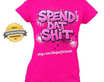 Spend Dat Shit DTF Ready To Press DTF Transfer|Drip Street Wear|DTF Teeshirt Transfer|Spend That Shit dtf transfer|Custom dtf transfers