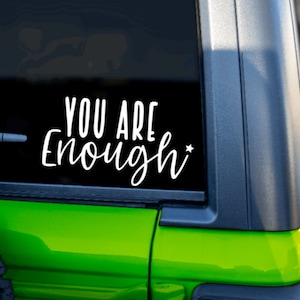 You are Enough - Mental Gesundheit Matters Aufkleber / Fensteraufkleber / Fensteraufkleber / Vinyl Aufkleber Aufkleber / Autoaufkleber