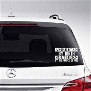 American by Birth Southern by The Grace of God Car Truck Motorcycle Windows Bumper Wall Decor Vinyl Decal Sticker