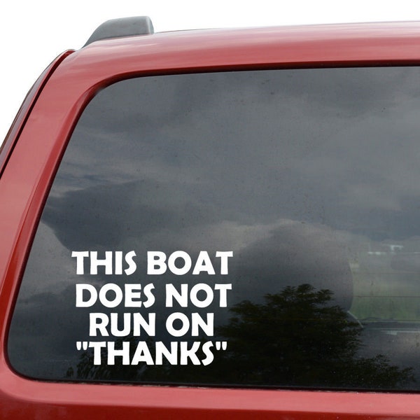 This Boat Does Not Run On Thanks Fishing Car Truck Window Vinyl Decal Sticker