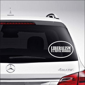 Liberalism is A Mental Disorder Politics Car Truck Motorcycle Windows Bumper Wall Decor Vinyl Decal Sticker