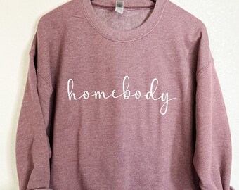 Homebody Sweatshirt, Cozy Unisex Sweater, Motivational Apparel, Happy Clothes, Camping Sweatshirt