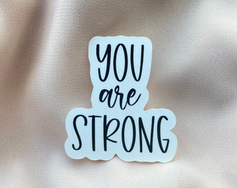 You Are Strong Sticker, 1.7 x 1.9 inches, Matte Sticker, Motivational Sticker, Inspirational Sticker, Gifts for Her, Gifts for Him