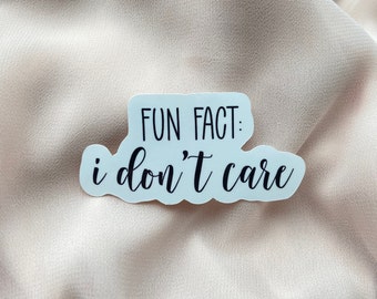 Fun Fact: I Don’t Care Mini Sticker, 2.5 x 1.2 inches, Vinyl Waterproof Sticker, Satire Sticker, Sarcastic Sticker, Decal