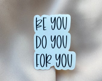 Be You Do You For You Sticker, 1.5 x 2 inches, Matte Sticker, Motivational Sticker, Inspirational Sticker