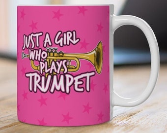 Girl Trumpet Player Mug, Gift For Female Trumpeter, Just A Girl Who Plays Trumpet, Trumpet Player Mug, Brass Player Mug, Girl Trumpeter