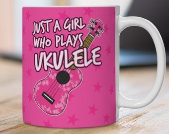 Girl Ukulele Mug, Gift For Female Ukulelist, Just A Girl Who Plays Ukulele, Womens Ukulele Mug, Female Musician Mug
