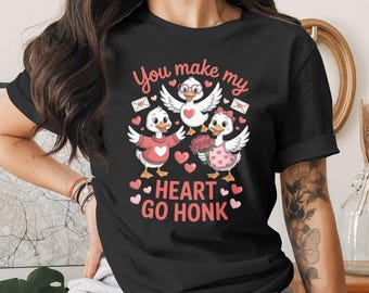 Sie machen mein Herz Go Honk T-Shirt, Sweatshirt, Hoodie, Tank Top, süße Ente Valentinstag Kleid, lustige Unisex Geschenkidee