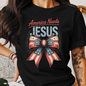 America Needs Jesus T-Shirt, Patriotic Bow Shirt, USA Flag, Unisex Shirt, Religious Shirt, Christian Apparel, Jesus Gift