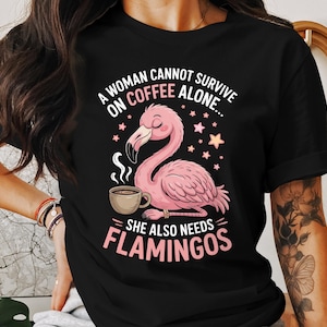 Flamingo Coffee Unisex T-Shirt, Sweatshirt, Hoodie, Funny Coffee Lover Gift, Pink Flamingo Apparel, Woman Gift, Bird Lover, Coffee Quote