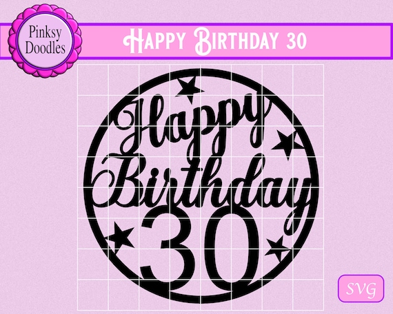 Download Happy 30th Birthday Svg Cut File Cricut Maker Svg Cricut Joy Etsy