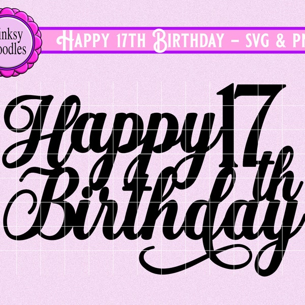 Happy 17th Birthday SVG Cut File, cake topper svg, Cricut Maker, Cricut Joy, Explore, Seventeenth birthday svg