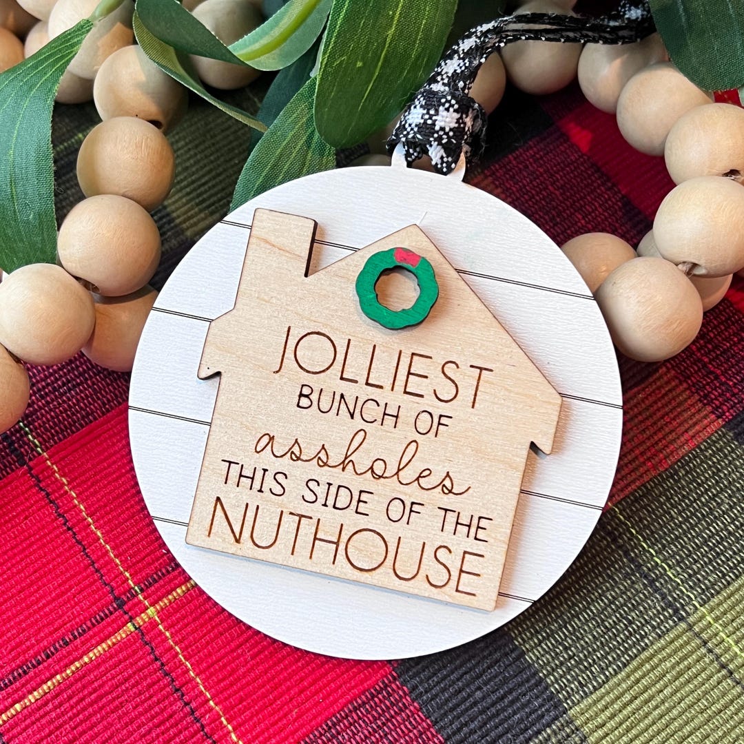 Jolliest Bunch of Assholes This Side of the Nuthouse Ornament | Funny ...
