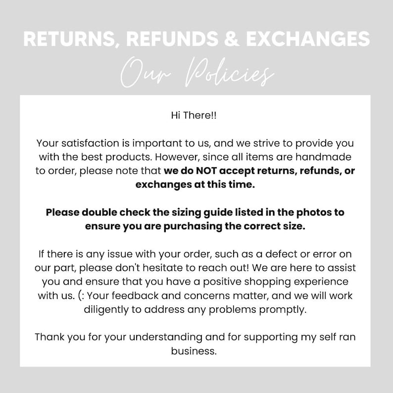 May include: A white card with the text "RETURNS, REFUNDS & EXCHANGES" and "Our Policies" in a handwritten font. The card states the shop's return policy, emphasizing handmade items and the importance of checking sizing guides.
