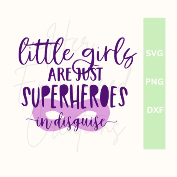 Little Girls Are Just Superheroes In Disguise SVG,PNG,DXF, Girl Superhero Cut File, Girl Superhero Vector