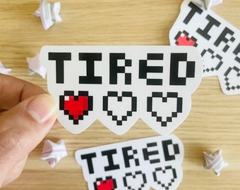 Tired die-cut vinyl sticker - pixel art - gamer - funny sticker