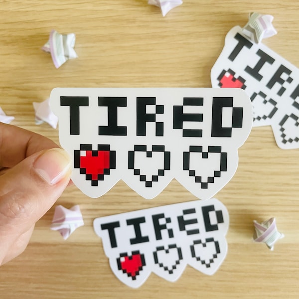 Tired die-cut vinyl sticker - pixel art - gamer - funny sticker