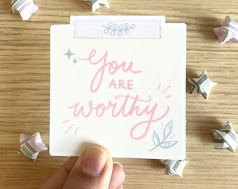 You are worthy die-cut vinyl sticker - water resistant - self care - inspirational - floral - student - teacher gifts - calligraphy