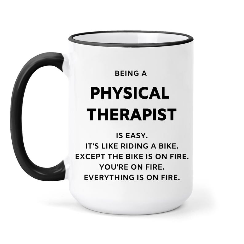 Being A Physical Therapist is Easy It's Like Riding A Bike Except