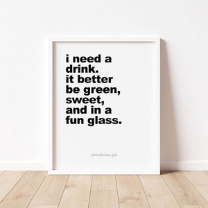New Girl Quote | Funny Schmidt Quote | Cute Wall Art | Funny TV Show Art | "I need a drink" - #35