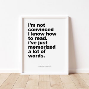 New Girl Quote | Nick Miller Quote | Wall Art | Wall Decor | Digital Print | TV Show Art | "not convinced I know how to read" - #21