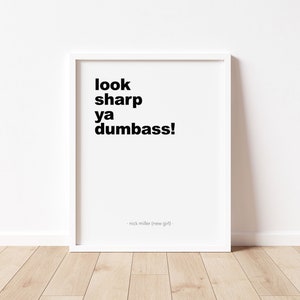 New Girl Quote | Nick Miller Quote | Wall Art | Wall Decor | Digital Print | TV Show Art | &quot;look sharp ya dumbass!&quot; - #29
