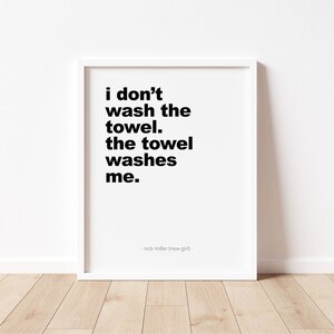 New Girl Quote / Nick Miller Quote / Wall Art / TV Show Art / Bathroom Art / &quot;Non lavo l&#39;asciugamano, l&#39;asciugamano mi lava&quot; - #23