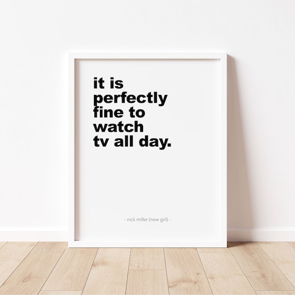 New Girl Quote | Funny Nick Miller Quote | Cute Wall Art | Digital Print | TV Show Art | "Watch TV All Day" - #20