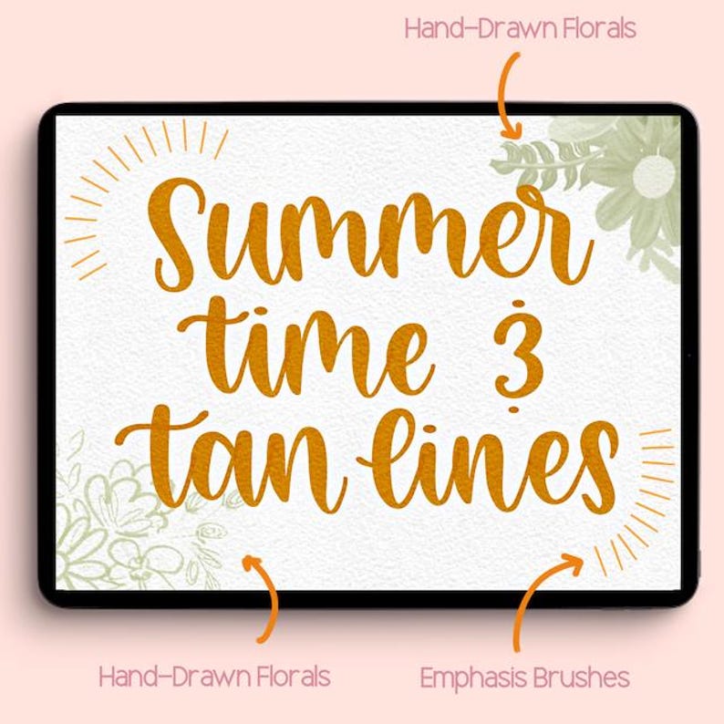 May include: A digital tablet displays the words "Summer time 3 tan lines" in a warm orange hue. The text is surrounded by hand-drawn floral designs and sunburst-like emphasis brushes, all set against a textured white background. The tablet has a black border.