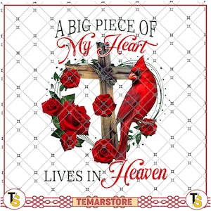 A big piece of my heart lives in Heaven, cardinal Jesus lovers, red cardinal flowers, crucifix Jesus PNG file, Sublimation, digital Download