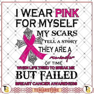 I Wear Pink For Myself My Scars Tell A Story They Are Reminder Of Time Cross Pink Ribbon Breast Cancer Awareness Month Christianity PNG file