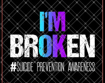 You Matter I'm Broken Suicide Prevention Awareness hope Choose Life your life matter PNG file, Sublimation Designs, digital Download